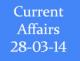 Current Affairs 28th March 2014