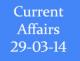 Current Affairs 29th March 2014