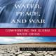 Book 'Water, Peace and War' - Confronting the Global Water Crisis released