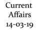 Current Affairs 14th March 2019