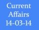 Current Affairs 14th March 2014