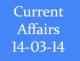 Current Affairs 14th March 2014