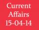 Current Affairs 15th April 2014