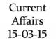 Current Affairs 15th March 2015
