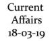 Current Affairs 18th March 2019