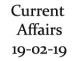 Current Affairs 19th February 2019