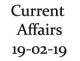 Current Affairs 19th February 2019