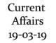 Current Affairs 19th March 2019