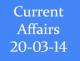 Current Affairs 20th March 2014