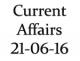 Current Affairs 21st June 2016