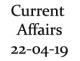 Current Affairs 22nd April 2019