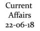 Current Affairs 22nd June 2018