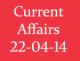 Current Affairs 22nd April 2014
