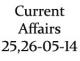Current Affairs 25th - 26th May 2014