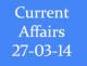 Current Affairs 27th March 2014