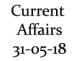 Current Affairs 31st May 2018