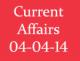 Current Affairs 4th April 2014