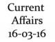 Current Affairs 16th March 2016