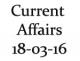 Current Affairs 18th March 2016