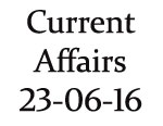 Current Affairs 23 June 2016