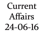 Current Affairs 24 June 2016