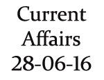 Current Affairs 28 June 2016