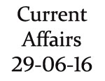 Current Affairs 29 June 2016