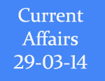 Current Affairs 29th March 2014