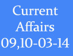 Current Affairs 9th-10th March 2014