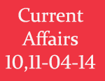 Current Affairs 10th-11th April 2014