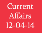 Current Affairs 12th April 2014