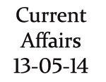 Current Affairs 13th May 2014