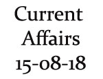 Current Affairs 15th August 2018