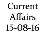 Current Affairs 15th August 2016