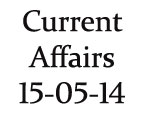 Current Affairs 15th May 2014
