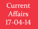 Current Affairs 17th April 2014