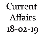 Current Affairs 18th February 2019