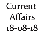 Current Affairs 18th August 2018