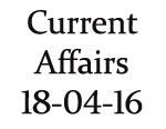 Current Affairs 18th April 2016