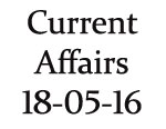 Current Affairs 18 May 2016