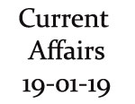 Current Affairs 19th January 2019
