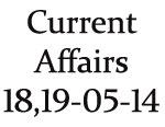 Current Affairs 18th-19th May 2014