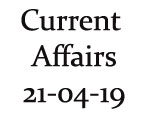 Current Affairs 21st April 2019