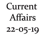 Current Affairs 22nd May 2019 