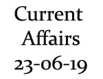 Current Affairs 23rd June 2019 