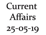 Current Affairs 25th May 2019