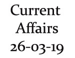 Current Affairs 26th March 2019