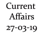 Current Affairs 27th March 2019