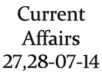Current Affairs 27th-28th July 2014