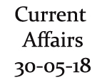 Current Affairs 30th May 2018